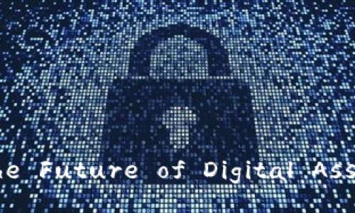 baoji/baoji
Tokenim: Unlocking the Future of Digital Assets and Tokenization