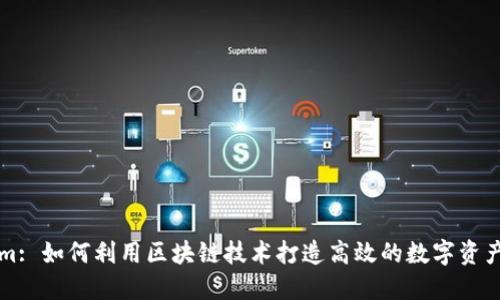 : Tokenim: 如何利用区块链技术打造高效的数字资产管理平台